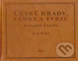 Kniha: České hrady, zámky a tvrze I. (Franz Alexander Heber). Argo, 2002 Kniha: České hrady, zámky a tvrze I. (Franz Alexander Heber). Argo, 2002