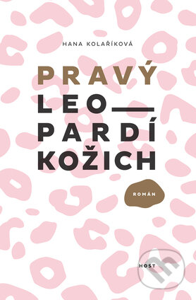 Kniha: Pravý leopardí kožich (Hana Kolaříková). Host, 2017 Kniha: Pravý leopardí kožich (Hana Kolaříková). Host, 2017