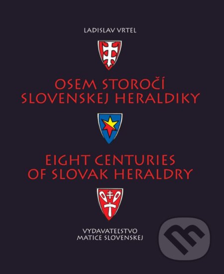 Kniha: Osem storočí slovenskej heraldiky (Ladislav Vrtel). Vydavateľstvo Matice slovenskej, 2017 Kniha: Osem storočí slovenskej heraldiky (Ladislav Vrtel). Vydavateľstvo Matice slovenskej, 2017