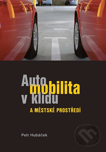 Automobilita v klidu a městké prostředí - Petr Hubáček, Akademické nakladatelství, VUTIUM, 2016