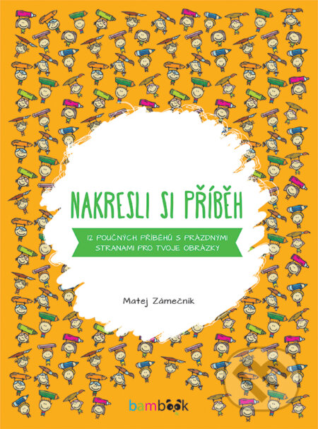 Kniha: Nakresli si příběh (Matej Zámečník). Bambook, 2017 Kniha: Nakresli si příběh (Matej Zámečník). Bambook, 2017