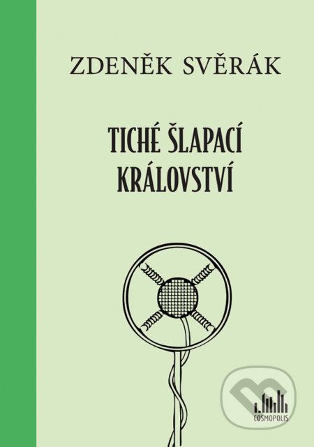 Kniha: Tiché šlapací království (Zdeněk Svěrák). Cosmopolis, 2017 Kniha: Tiché šlapací království (Zdeněk Svěrák). Cosmopolis, 2017