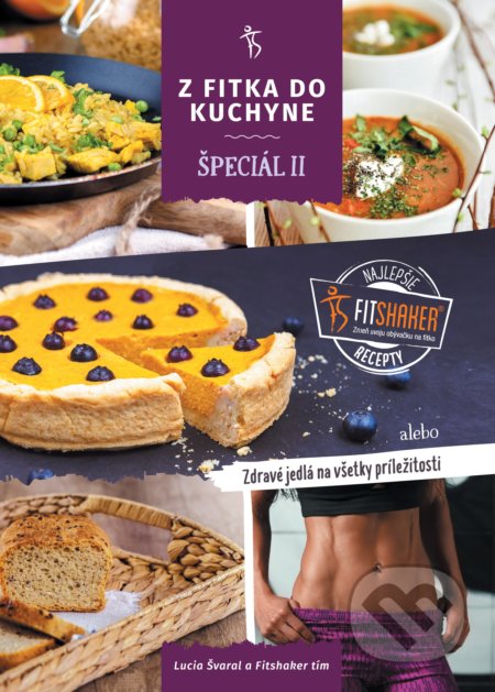 Kniha: Z fitka do kuchyne špeciál II (Fitshaker tím a Lucia Švaral). Fitshaker, 2017 Kniha: Z fitka do kuchyne špeciál II (Fitshaker tím a Lucia Švaral). Fitshaker, 2017