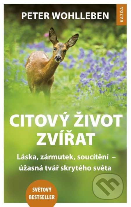 Kniha: Citový život zvířat (Peter Wohlleben). Nakladatelství KAZDA, 2017 Kniha: Citový život zvířat (Peter Wohlleben). Nakladatelství KAZDA, 2017