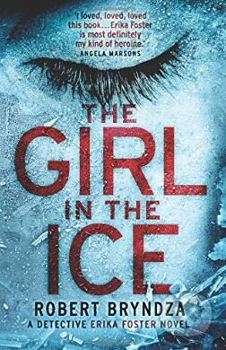 Kniha: The Girl in the Ice (Robert Bryndza). Bookouture, 2016 Kniha: The Girl in the Ice (Robert Bryndza). Bookouture, 2016