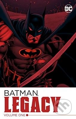 Kniha: Batman: Legacy (Volume 1) (Chuck Dixon). DC Comics, 2017 Kniha: Batman: Legacy (Volume 1) (Chuck Dixon). DC Comics, 2017