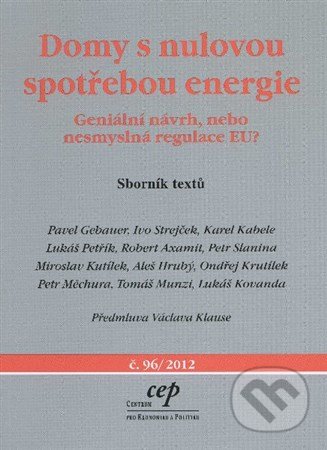 Kniha: Domy s nulovou spotřebou energie (Autorský kolektív). Centrum pro ekonomiku a politiku, 2012 Kniha: Domy s nulovou spotřebou energie (Autorský kolektív). Centrum pro ekonomiku a politiku, 2012