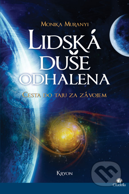 Kniha: Lidská duše odhalena (Monika Muranyi). Citadella, 2017 Kniha: Lidská duše odhalena (Monika Muranyi). Citadella, 2017