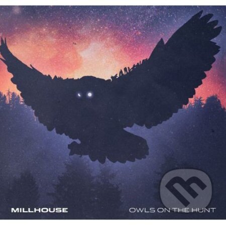 Millhouse: Owls on the hunt - Millhouse, Hudobné albumy, 2017