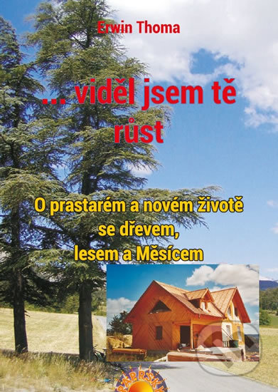 Kniha: ...viděl jsem tě růst (Erwin Thoma). Paprsky, 2017 Kniha: ...viděl jsem tě růst (Erwin Thoma). Paprsky, 2017