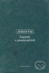 Kniha: Legendy o poustevnících (Jeroným). OIKOYMENH, 2002 Kniha: Legendy o poustevnících (Jeroným). OIKOYMENH, 2002