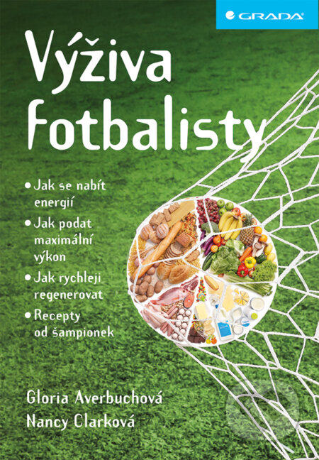 E-kniha: Výživa fotbalisty (Gloria Averbuch a Nancy Clarc). Grada, 2017 E-kniha: Výživa fotbalisty (Gloria Averbuch a Nancy Clarc). Grada, 2017