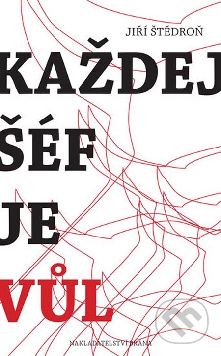 Kniha: Každej šéf je vůl (Jiří Štědroň). Brána, 2017 Kniha: Každej šéf je vůl (Jiří Štědroň). Brána, 2017