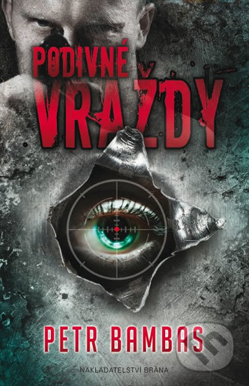 Kniha: Podivné vraždy (Petr Bambas). Brána, 2017 Kniha: Podivné vraždy (Petr Bambas). Brána, 2017