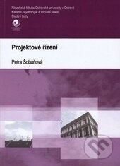Kniha: Projektové řízení (Petra Šobáňová). Ostravská univerzita, 2011 Kniha: Projektové řízení (Petra Šobáňová). Ostravská univerzita, 2011