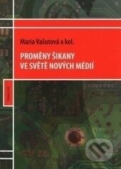 Kniha: Proměny šikany ve světě nových médií (Mária Vašutová). Ostravská univerzita, 2010 Kniha: Proměny šikany ve světě nových médií (Mária Vašutová). Ostravská univerzita, 2010