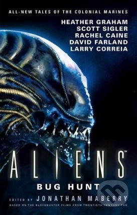 Kniha: Aliens (David Farland, Heather Graham, Larry Correia, Matt Forbeck, Rachel Caine a Scott Sigler). Titan Books, 2017 Kniha: Aliens (David Farland, Heather Graham, Larry Correia, Matt Forbeck, Rachel Caine a Scott Sigler). Titan Books, 2017