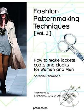 Kniha: Fashion Patternmaking Techniques (Volume 3) (Antonio Donnanno). Promopress, 2016 Kniha: Fashion Patternmaking Techniques (Volume 3) (Antonio Donnanno). Promopress, 2016