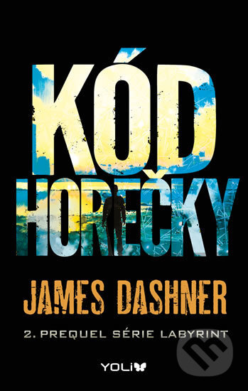 Kniha: Labyrint: Kód horečky (James Dashner). YOLi CZ, 2017 Kniha: Labyrint: Kód horečky (James Dashner). YOLi CZ, 2017