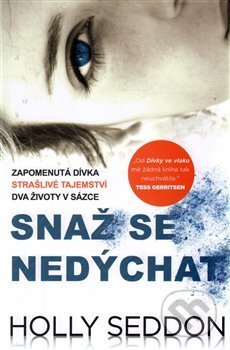 Kniha: Snaž se nedýchat (Holly Seddon). Edice knihy Omega, 2017 Kniha: Snaž se nedýchat (Holly Seddon). Edice knihy Omega, 2017