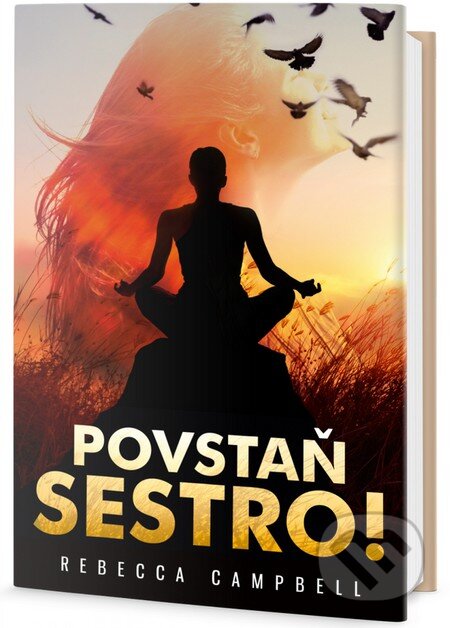 Kniha: Povstaň, sestro! (Rebecca Campbell). Edice knihy Omega, 2017 Kniha: Povstaň, sestro! (Rebecca Campbell). Edice knihy Omega, 2017
