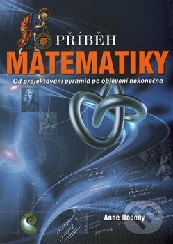 Kniha: Příběh matematiky (Anne Rooney). Edice knihy Omega, 2017 Kniha: Příběh matematiky (Anne Rooney). Edice knihy Omega, 2017