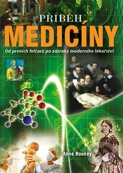 Kniha: Příběh medicíny (Anne Rooney). Edice knihy Omega, 2017 Kniha: Příběh medicíny (Anne Rooney). Edice knihy Omega, 2017