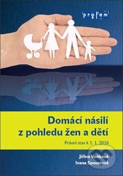 Domácí násilí z pohledu žen a dětí - Ivana Spoustová, Jiřina Voňková, proFem, 2017