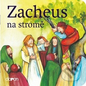 Kniha: Zacheus na stromě (Doron). Doron, 2017 Kniha: Zacheus na stromě (Doron). Doron, 2017