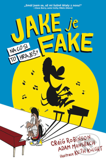 Kniha: Jake je fake (Adam Mansbach a Craig Robinson). Jota, 2017 Kniha: Jake je fake (Adam Mansbach a Craig Robinson). Jota, 2017