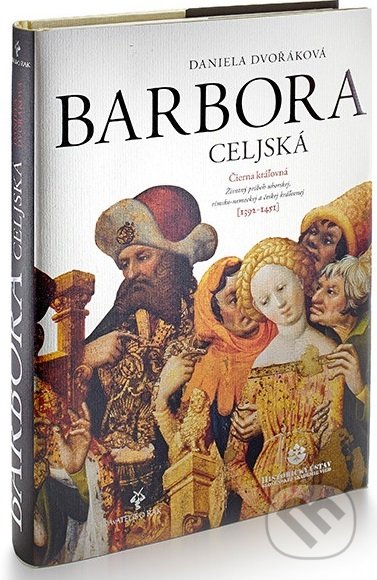 Kniha: Barbora Celjská (Daniela Dvořáková). Rak, 2017 Kniha: Barbora Celjská (Daniela Dvořáková). Rak, 2017