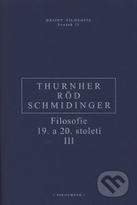 Kniha: Filosofie 19. a 20. století III (Rainer Thurnher). OIKOYMENH, 2009 Kniha: Filosofie 19. a 20. století III (Rainer Thurnher). OIKOYMENH, 2009