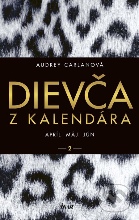 E-kniha: Dievča z kalendára 2 (Audrey Carlan). Ikar, 2017 E-kniha: Dievča z kalendára 2 (Audrey Carlan). Ikar, 2017