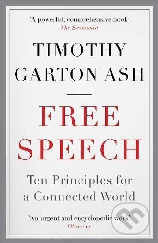 Kniha: Free Speech (Timothy Garton Ash). Atlantic Books, 2017 Kniha: Free Speech (Timothy Garton Ash). Atlantic Books, 2017