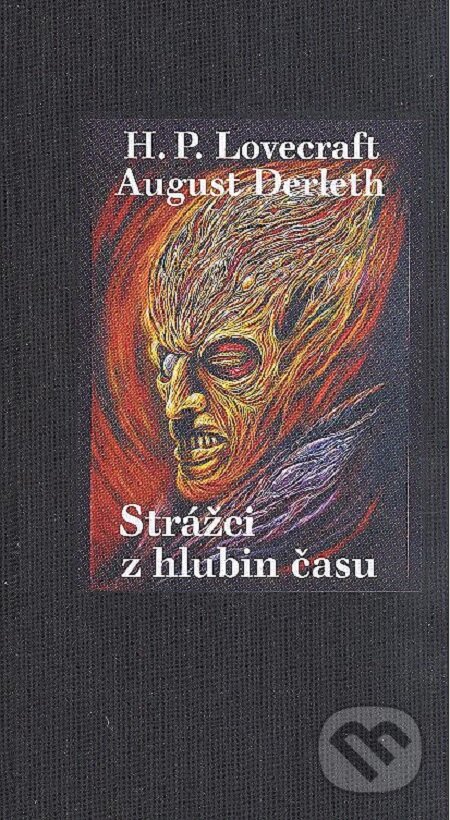 E-kniha: Strážci z hlubin času (August Derleth a Howard Phillips Lovecraft). Volvox Globator, 2016 E-kniha: Strážci z hlubin času (August Derleth a Howard Phillips Lovecraft). Volvox Globator, 2016