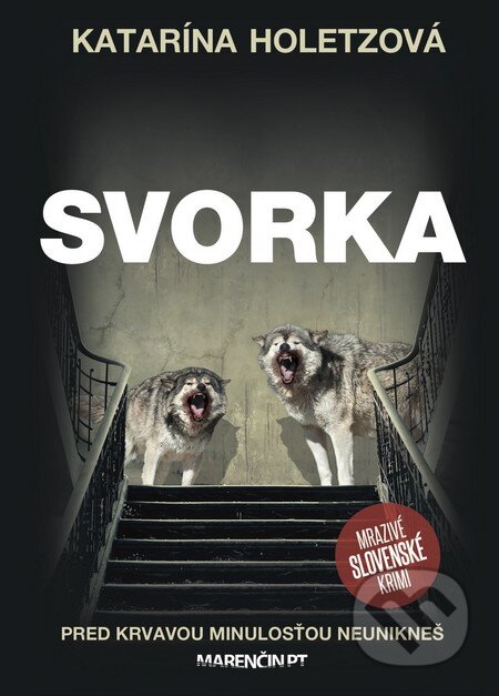 Kniha: Svorka (Katarína Holetzová). Marenčin PT, 2017 Kniha: Svorka (Katarína Holetzová). Marenčin PT, 2017