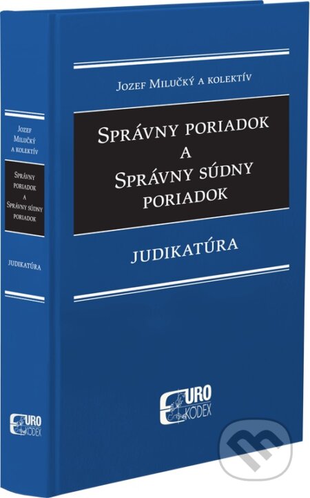 Kniha: Správny poriadok a Správny súdny poriadok (Jozef Milučký). Eurokódex, 2017 Kniha: Správny poriadok a Správny súdny poriadok (Jozef Milučký). Eurokódex, 2017