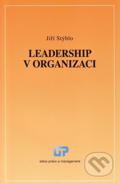 Leadership v organizaci - Jiří Stýblo, Ústav práva a právní vědy, 2013
