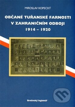 Kniha: Občané tuřanské farnosti v zahraničním odboji 1914-1920 (Miroslav Kopecký). Šimon Ryšavý, 2003 Kniha: Občané tuřanské farnosti v zahraničním odboji 1914-1920 (Miroslav Kopecký). Šimon Ryšavý, 2003