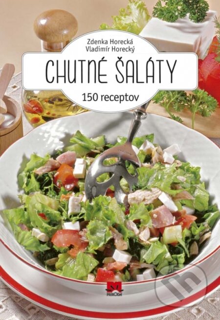 Kniha: Chutné šaláty (Vladimír Horecký a Zdenka Horecká). Príroda, 2017 Kniha: Chutné šaláty (Vladimír Horecký a Zdenka Horecká). Príroda, 2017