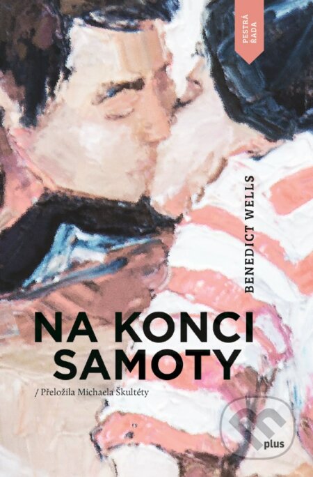 Kniha: Na konci samoty (Benedict Wells). Plus, 2017 Kniha: Na konci samoty (Benedict Wells). Plus, 2017