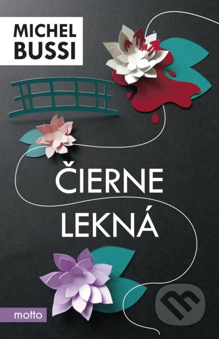 Kniha: Čierne lekná (Michel Bussi). Motto, 2017 Kniha: Čierne lekná (Michel Bussi). Motto, 2017
