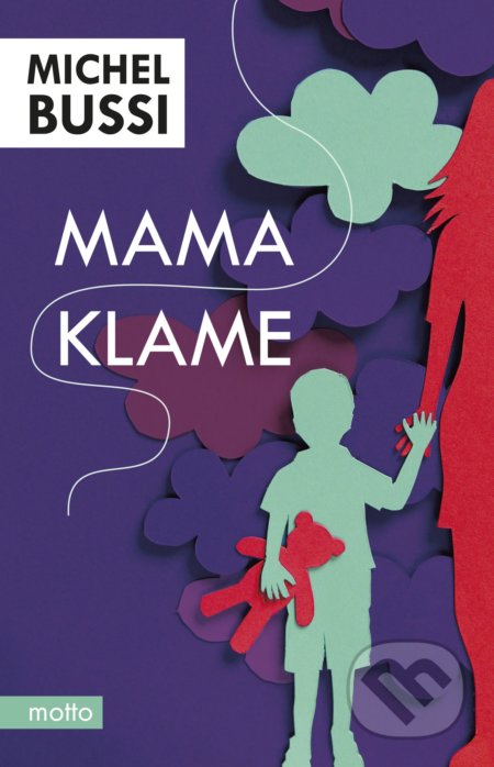 Kniha: Mama klame (Michel Bussi). Motto, 2017 Kniha: Mama klame (Michel Bussi). Motto, 2017