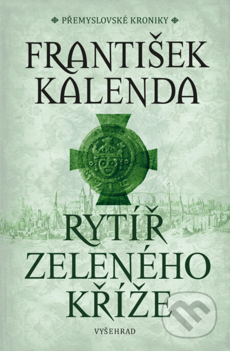E-kniha: Rytíř zeleného kříže (František Kalenda). Vyšehrad, 2024 E-kniha: Rytíř zeleného kříže (František Kalenda). Vyšehrad, 2024