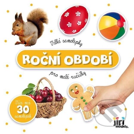 Kniha: Velké samolepky pro malé ručičky Roční období (Jiří Models). Jiří Models, 2024 Kniha: Velké samolepky pro malé ručičky Roční období (Jiří Models). Jiří Models, 2024