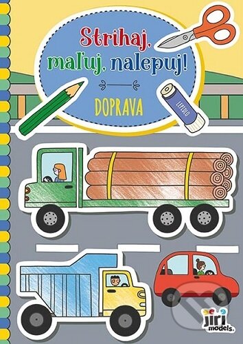 Doprava - Strihaj, maľuj, nalepuj! (Jiri Models SK). Jiri Models SK, 2024 Doprava - Strihaj, maľuj, nalepuj! (Jiri Models SK). Jiri Models SK, 2024