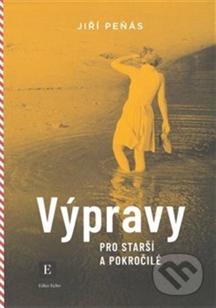 Kniha: Výpravy pro starší a pokročilé (Jiří Peňás). Echo media, 2024 Kniha: Výpravy pro starší a pokročilé (Jiří Peňás). Echo media, 2024