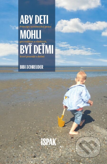 Kniha: Aby deti mohli byť deťmi (Bibi Schreuder). Inštitút systemickej práce a konštelácií, 2024 Kniha: Aby deti mohli byť deťmi (Bibi Schreuder). Inštitút systemickej práce a konštelácií, 2024