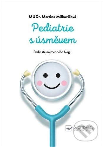 Kniha: Pediatrie s úsměvem (Martina Milkovičová). Svojtka&Co., 2024 Kniha: Pediatrie s úsměvem (Martina Milkovičová). Svojtka&Co., 2024