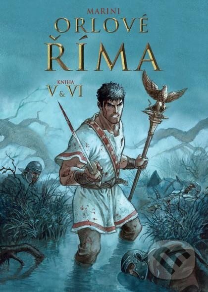 Kniha: Orlové Říma V+VI (Enrico Marini). Nakladatelství Josef Vybíral, 2024 Kniha: Orlové Říma V+VI (Enrico Marini). Nakladatelství Josef Vybíral, 2024